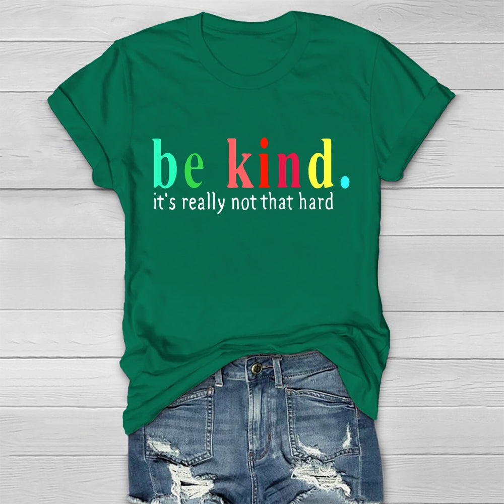 Be Kind It'S Really Not That Hard T-shirt