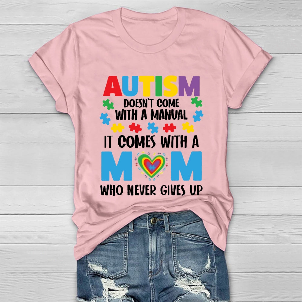 Autism Doesn't Come With A Manual Autism Mom T-shirt
