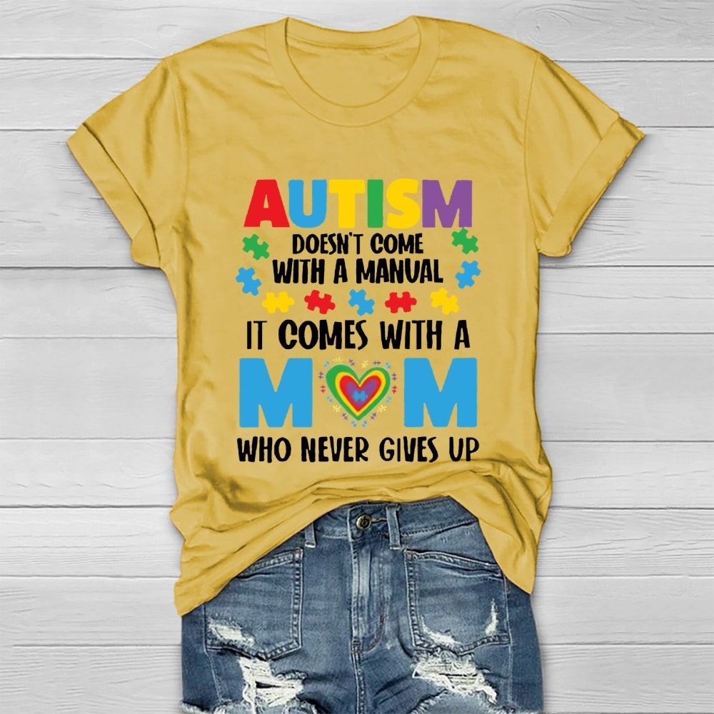 Autism Doesn't Come With A Manual Autism Mom T-shirt