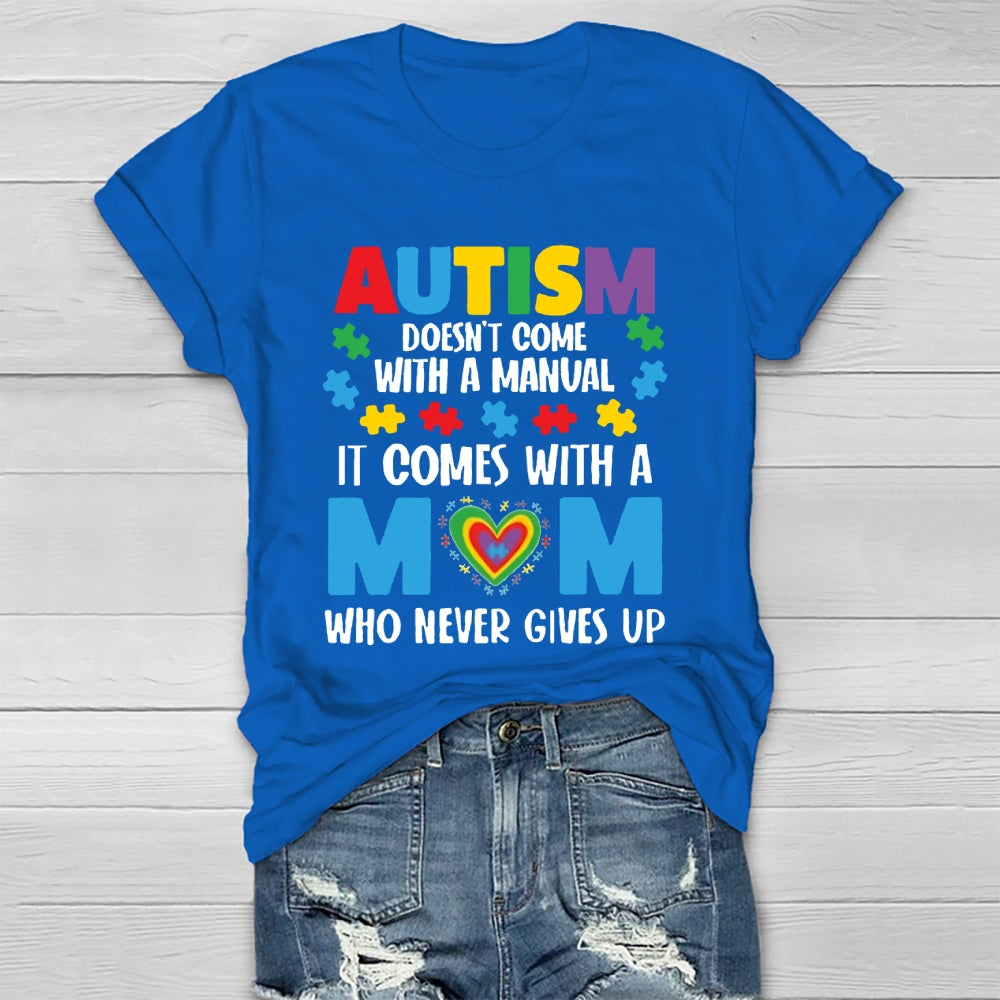 Autism Doesn't Come With A Manual Autism Mom T-shirt