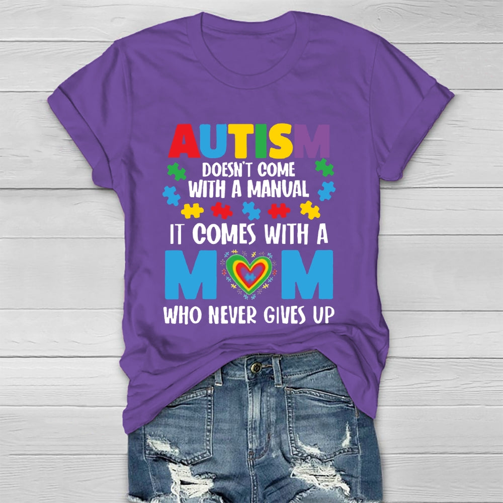 Autism Doesn't Come With A Manual Autism Mom T-shirt