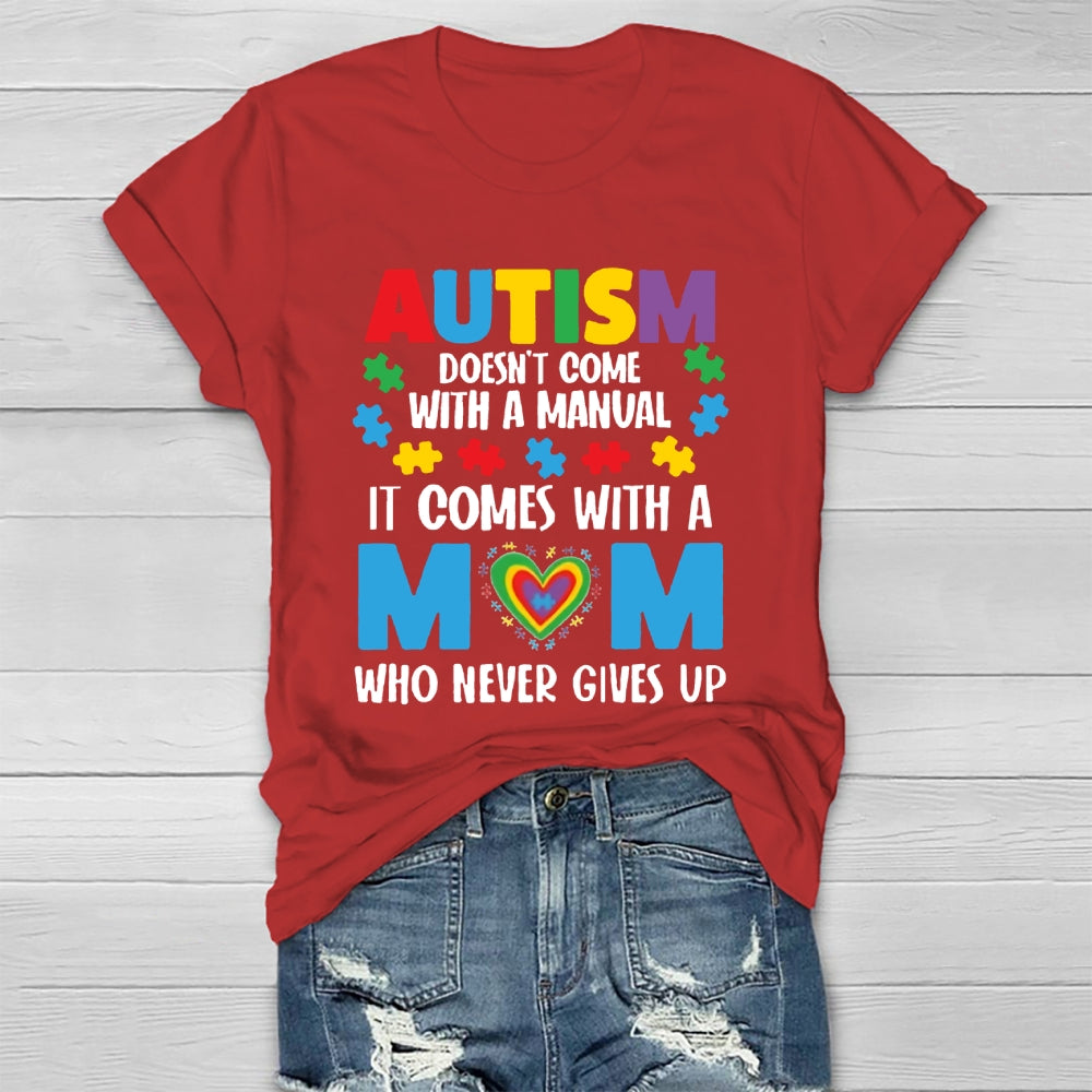 Autism Doesn't Come With A Manual Autism Mom T-shirt