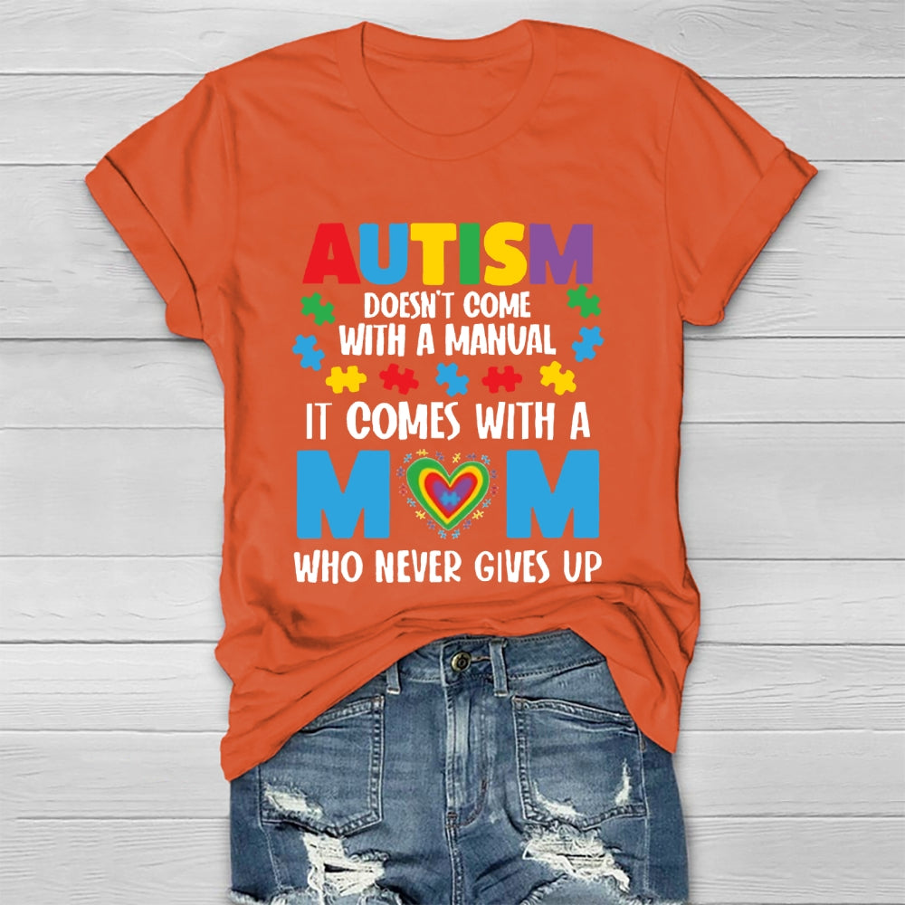 Autism Doesn't Come With A Manual Autism Mom T-shirt
