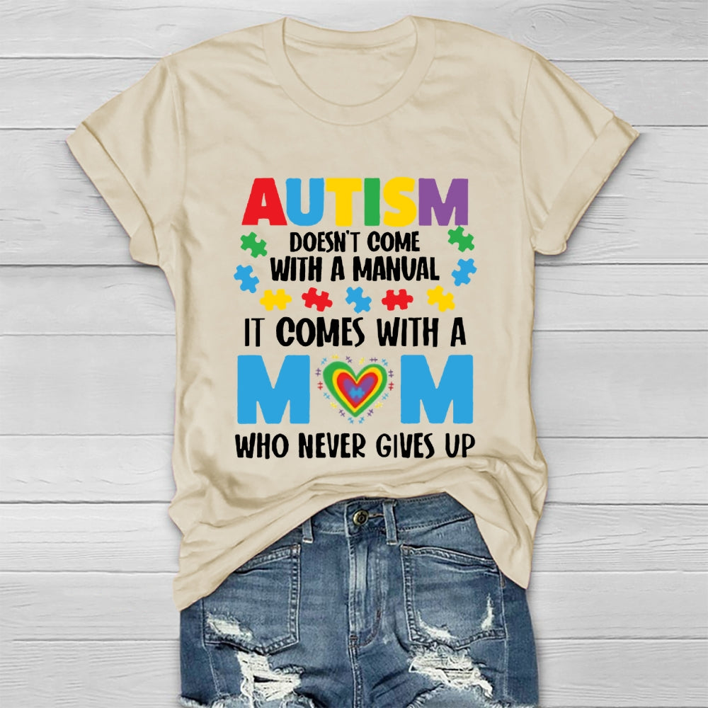 Autism Doesn't Come With A Manual Autism Mom T-shirt