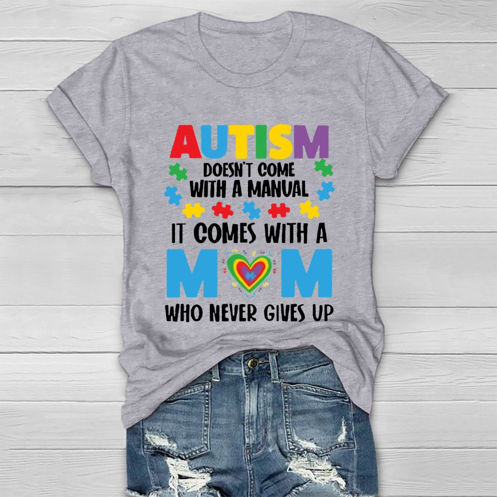 Autism Doesn't Come With A Manual Autism Mom T-shirt