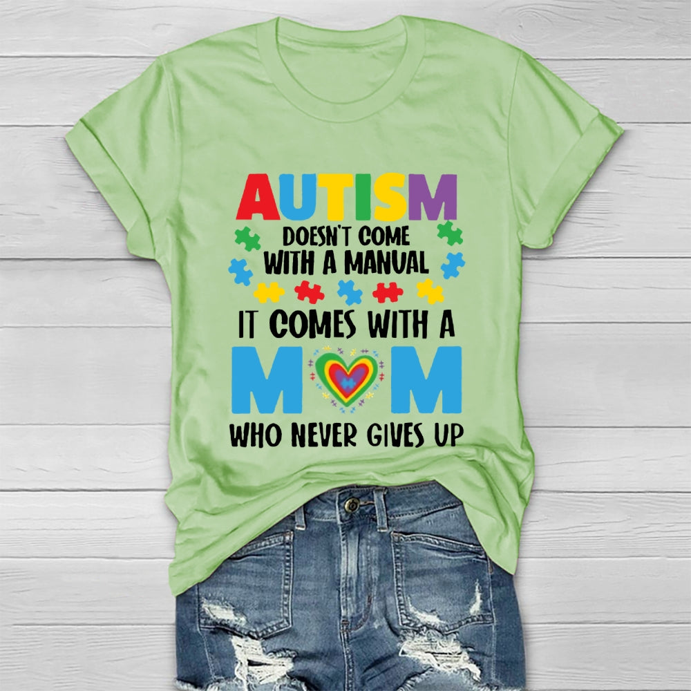 Autism Doesn't Come With A Manual Autism Mom T-shirt