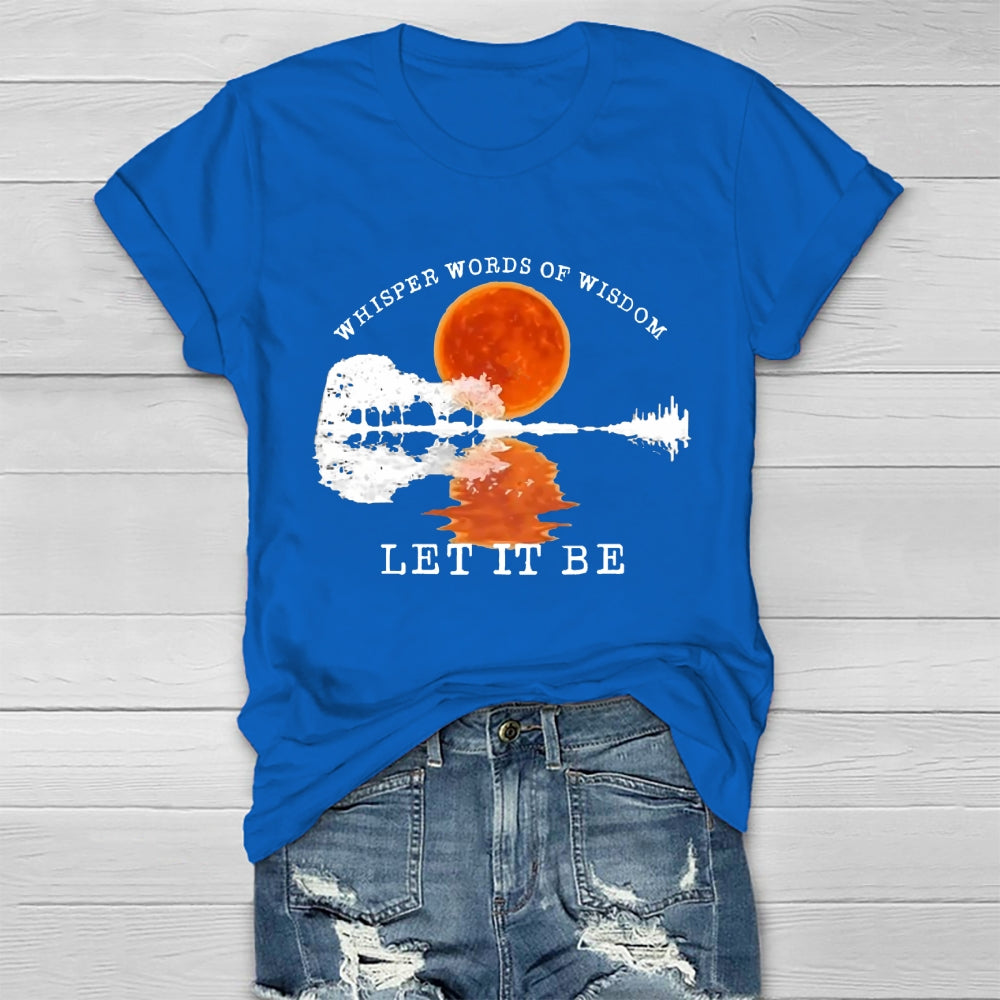Whisper Words Of Wisdom Let It Be T-shirt