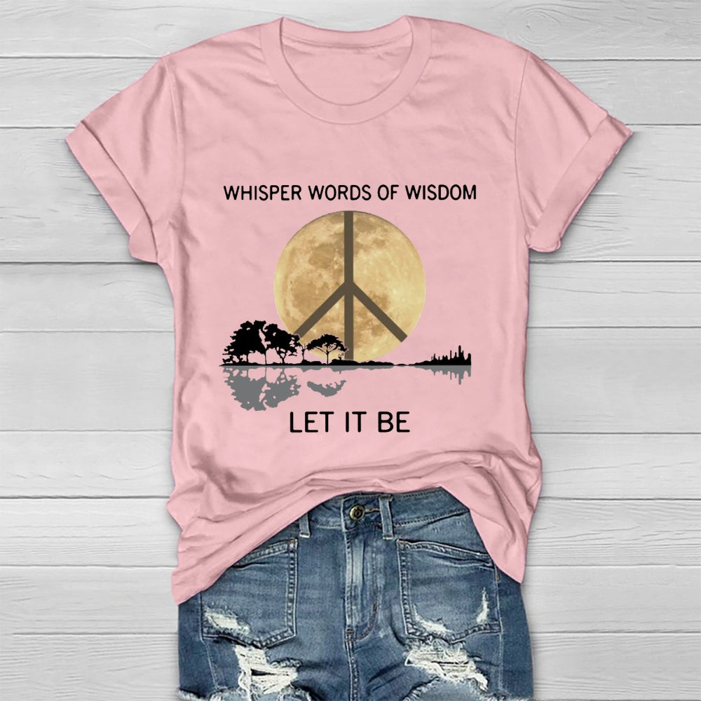 Moonlight Whisper Words Of Wisdom Let It Be T-shirt