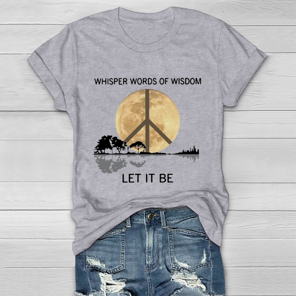 Moonlight Whisper Words Of Wisdom Let It Be T-shirt