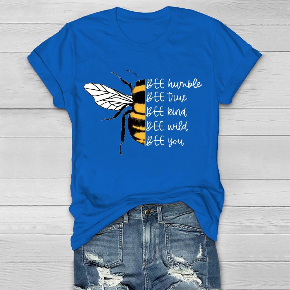 Bee Humble Bee True Bee Wild Bee You T-shirt