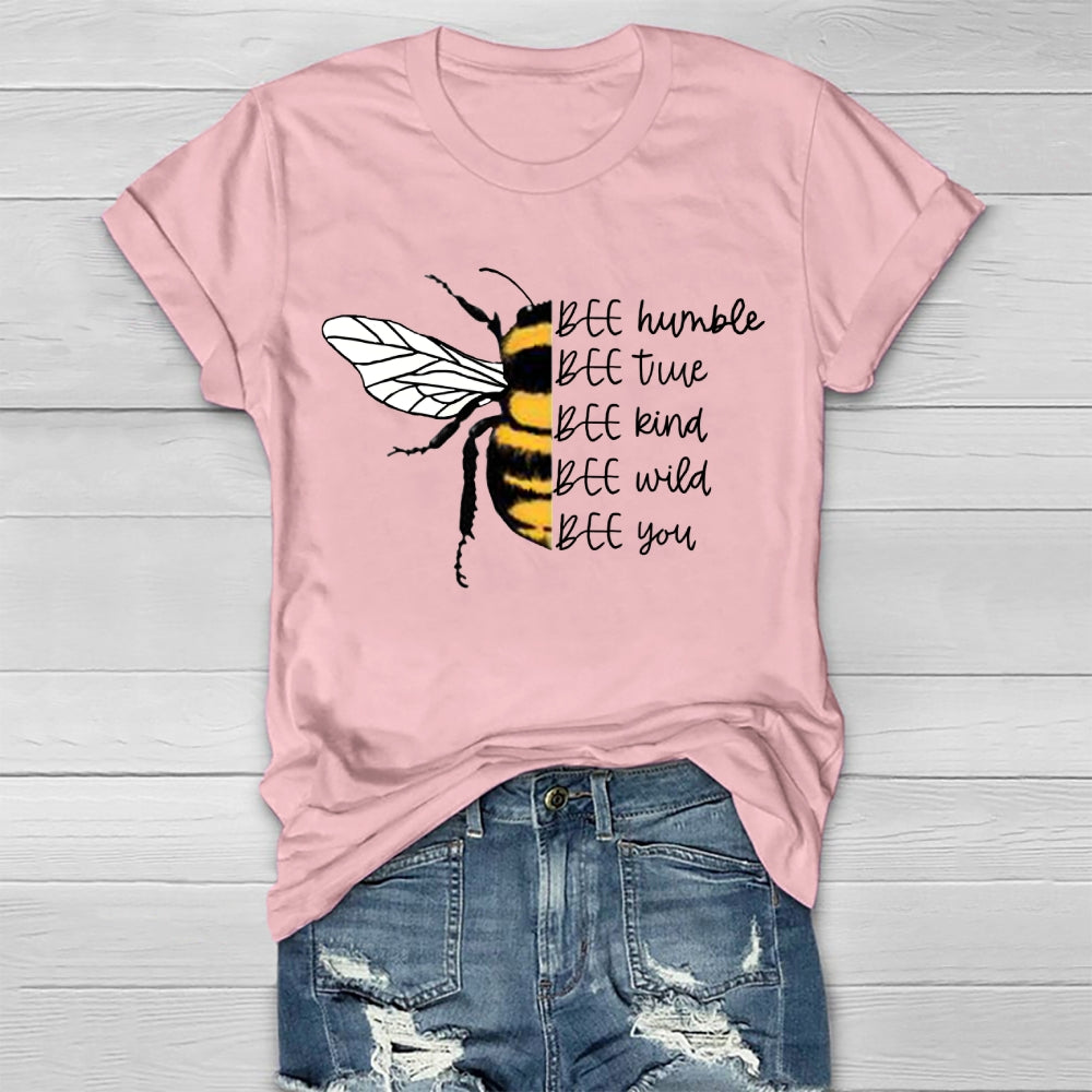 Bee Humble Bee True Bee Wild Bee You T-shirt