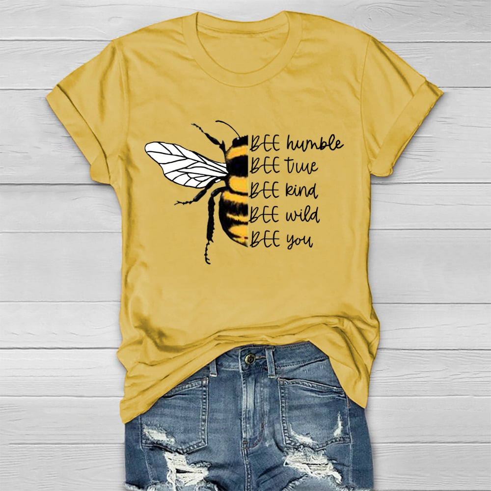 Bee Humble Bee True Bee Wild Bee You T-shirt