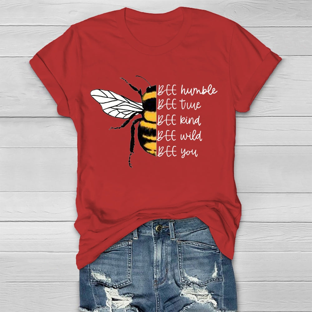 Bee Humble Bee True Bee Wild Bee You T-shirt