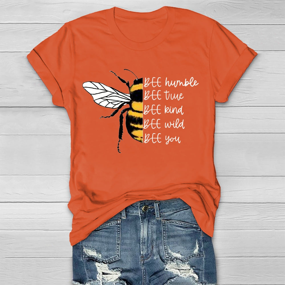Bee Humble Bee True Bee Wild Bee You T-shirt