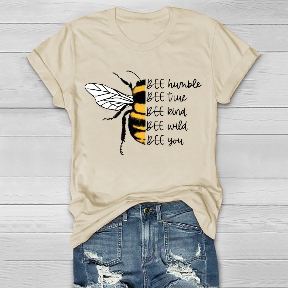 Bee Humble Bee True Bee Wild Bee You T-shirt