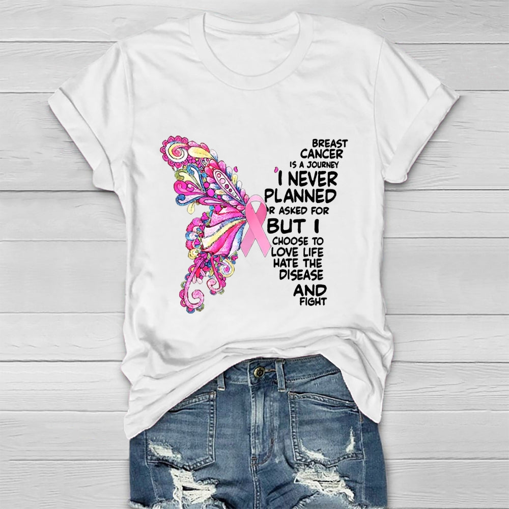 Breast Cancer Is A Journey I Never Planned Or Asked For T-shirt