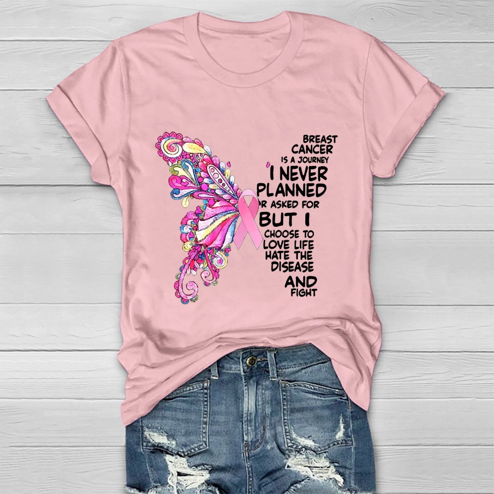 Breast Cancer Is A Journey I Never Planned Or Asked For T-shirt