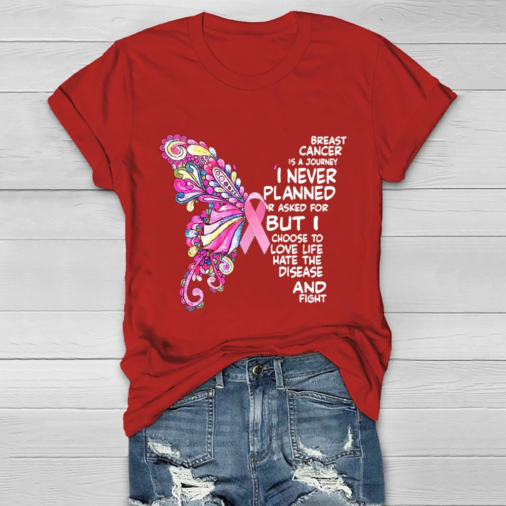 Breast Cancer Is A Journey I Never Planned Or Asked For T-shirt
