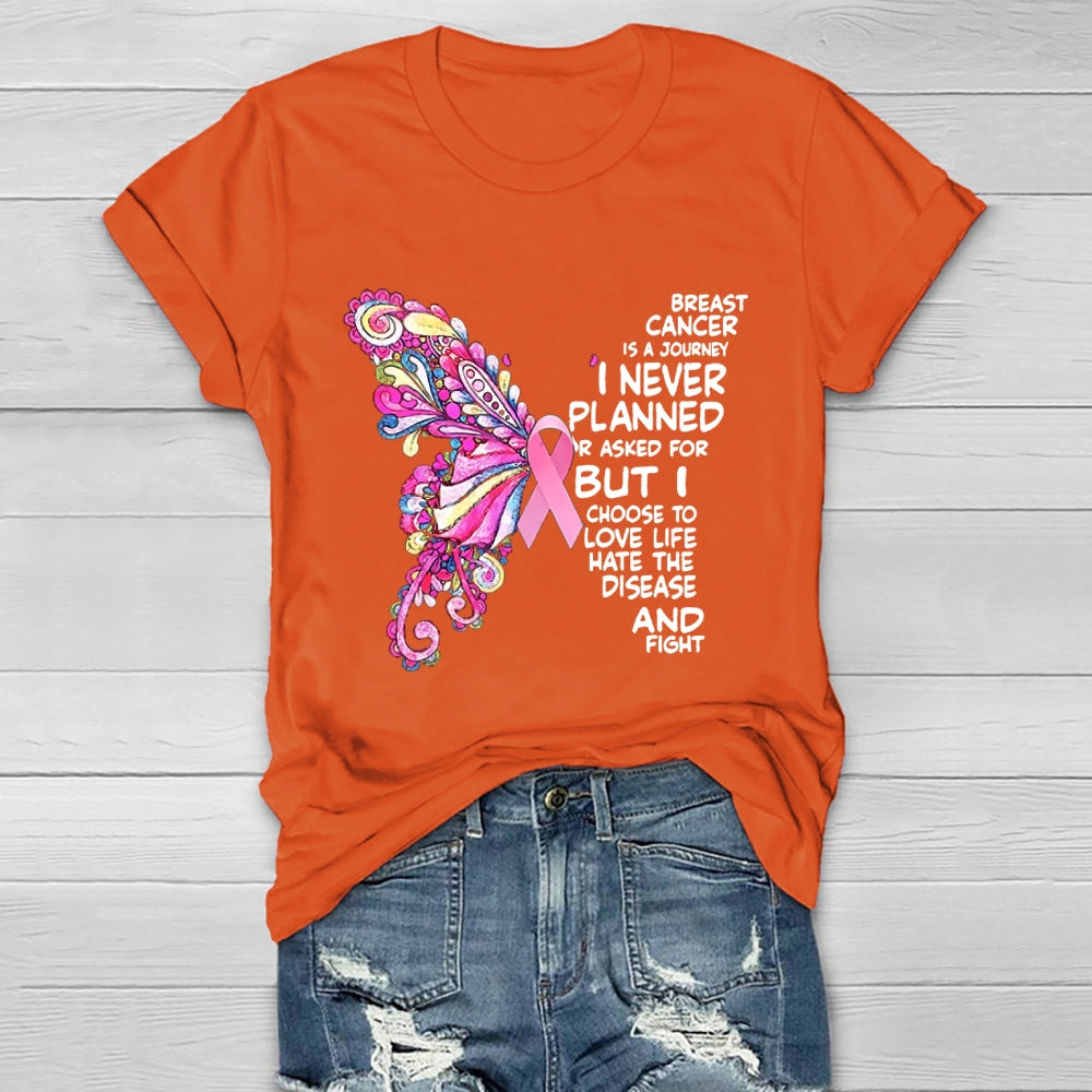 Breast Cancer Is A Journey I Never Planned Or Asked For T-shirt