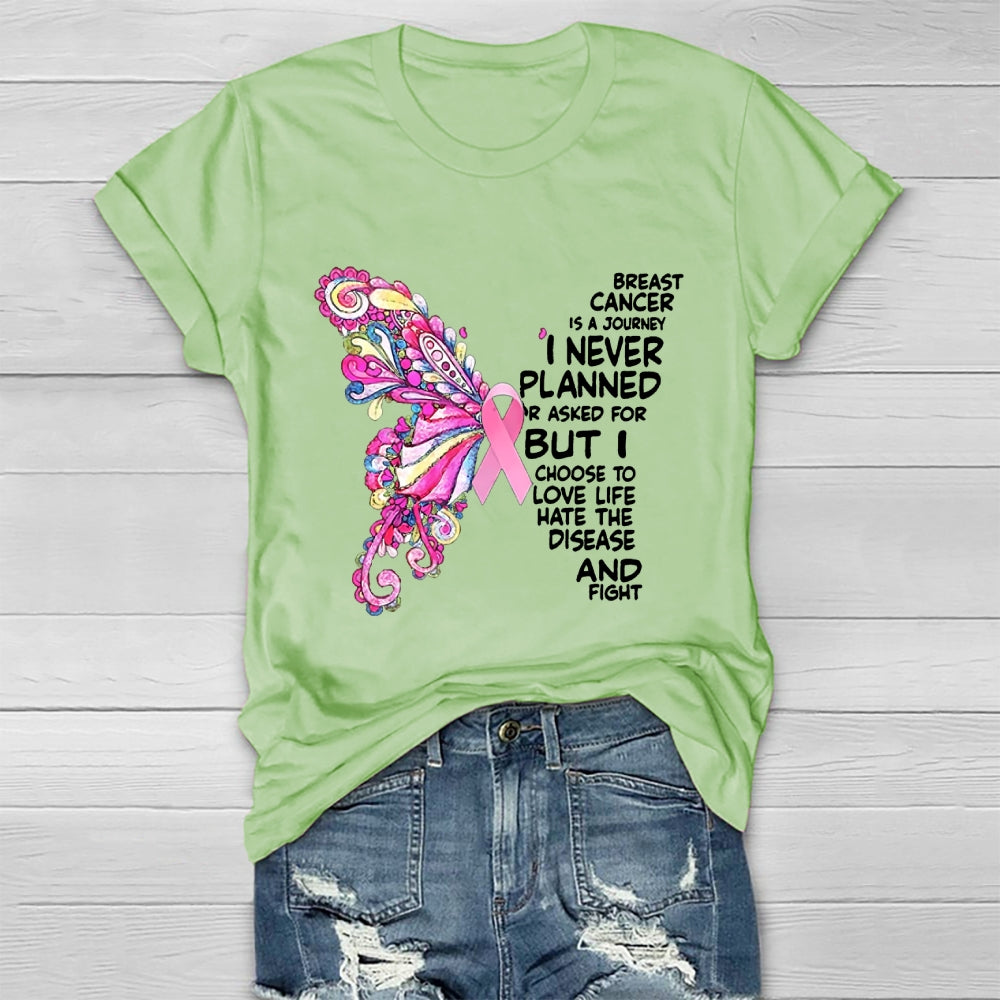 Breast Cancer Is A Journey I Never Planned Or Asked For T-shirt