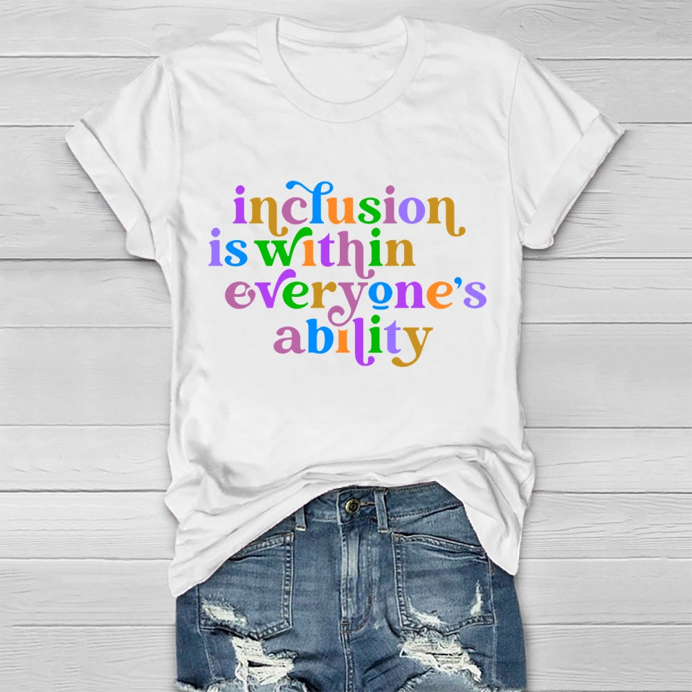 Inclusion Is Within Everyone's Ability T-shirt