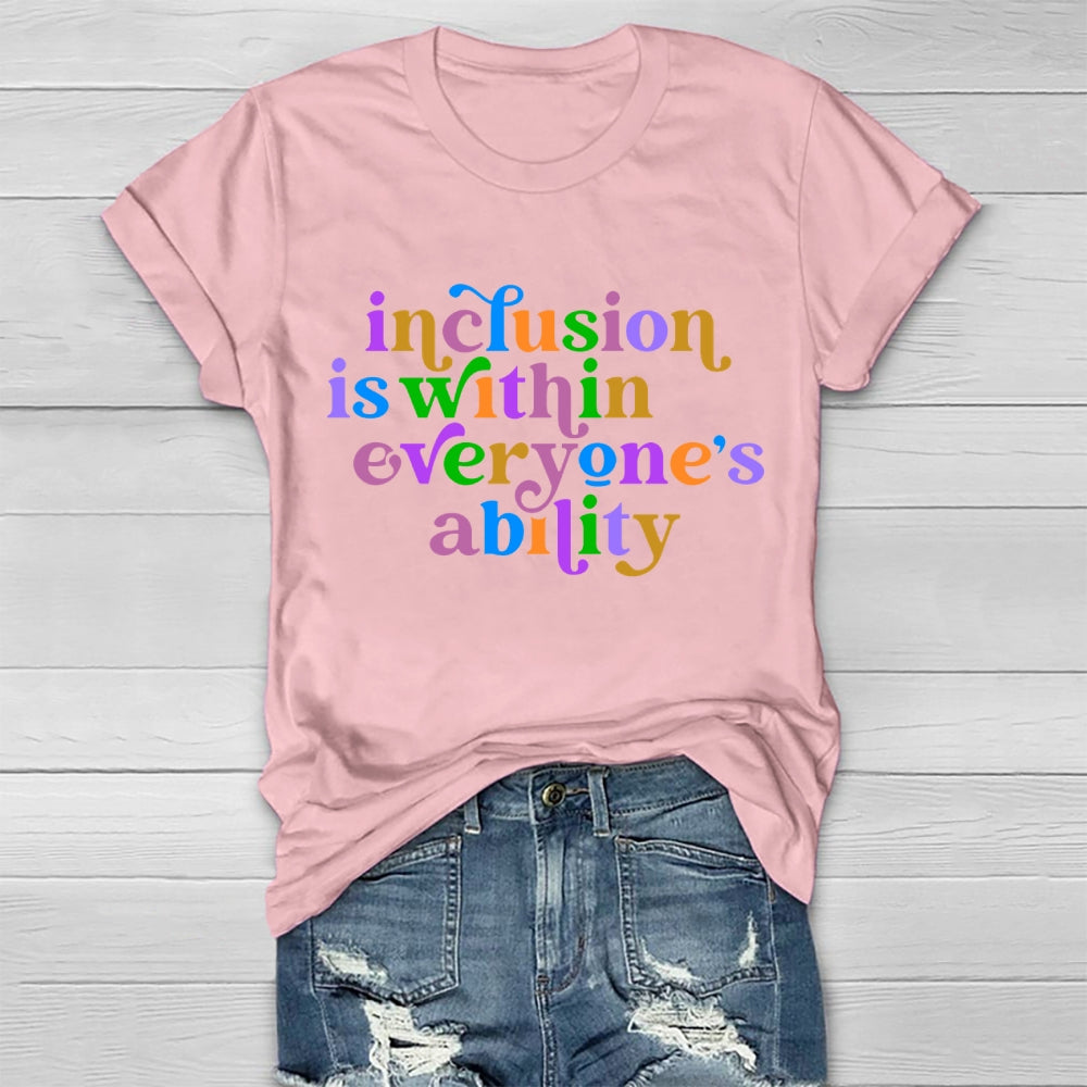 Inclusion Is Within Everyone's Ability T-shirt
