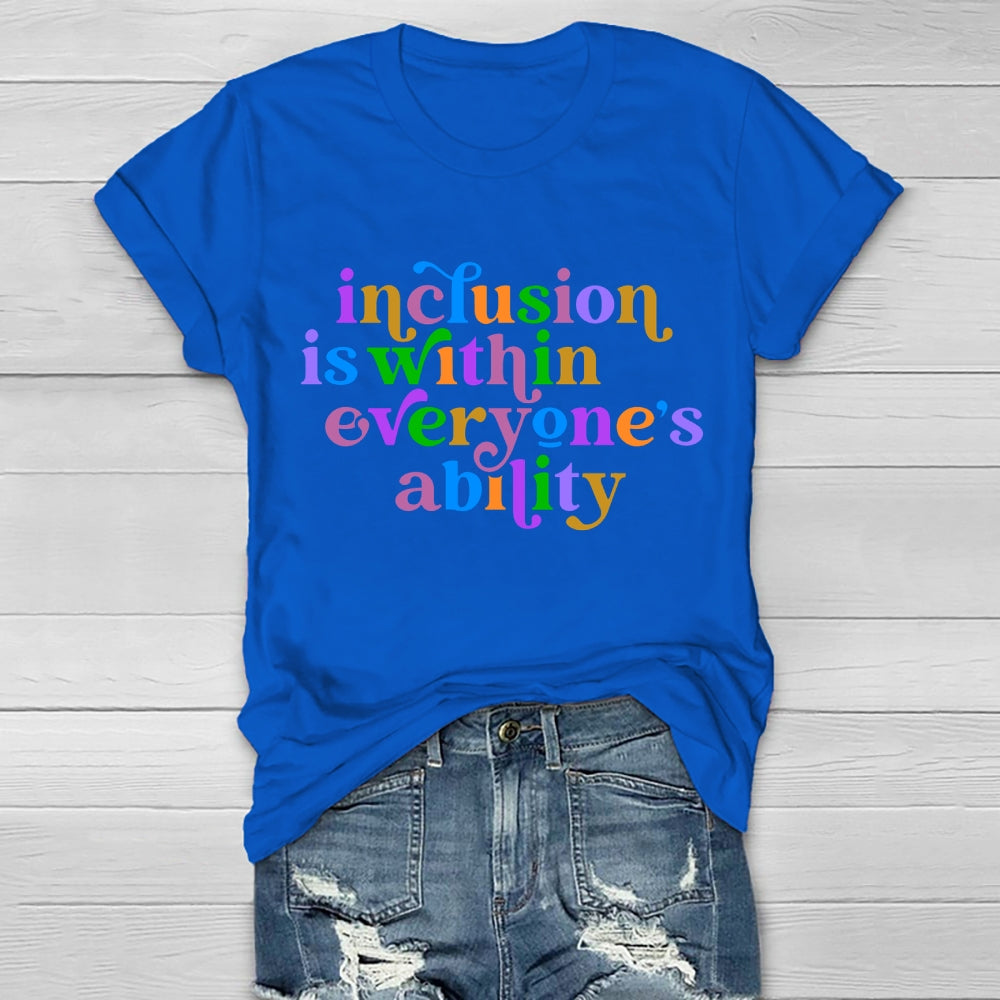 Inclusion Is Within Everyone's Ability T-shirt