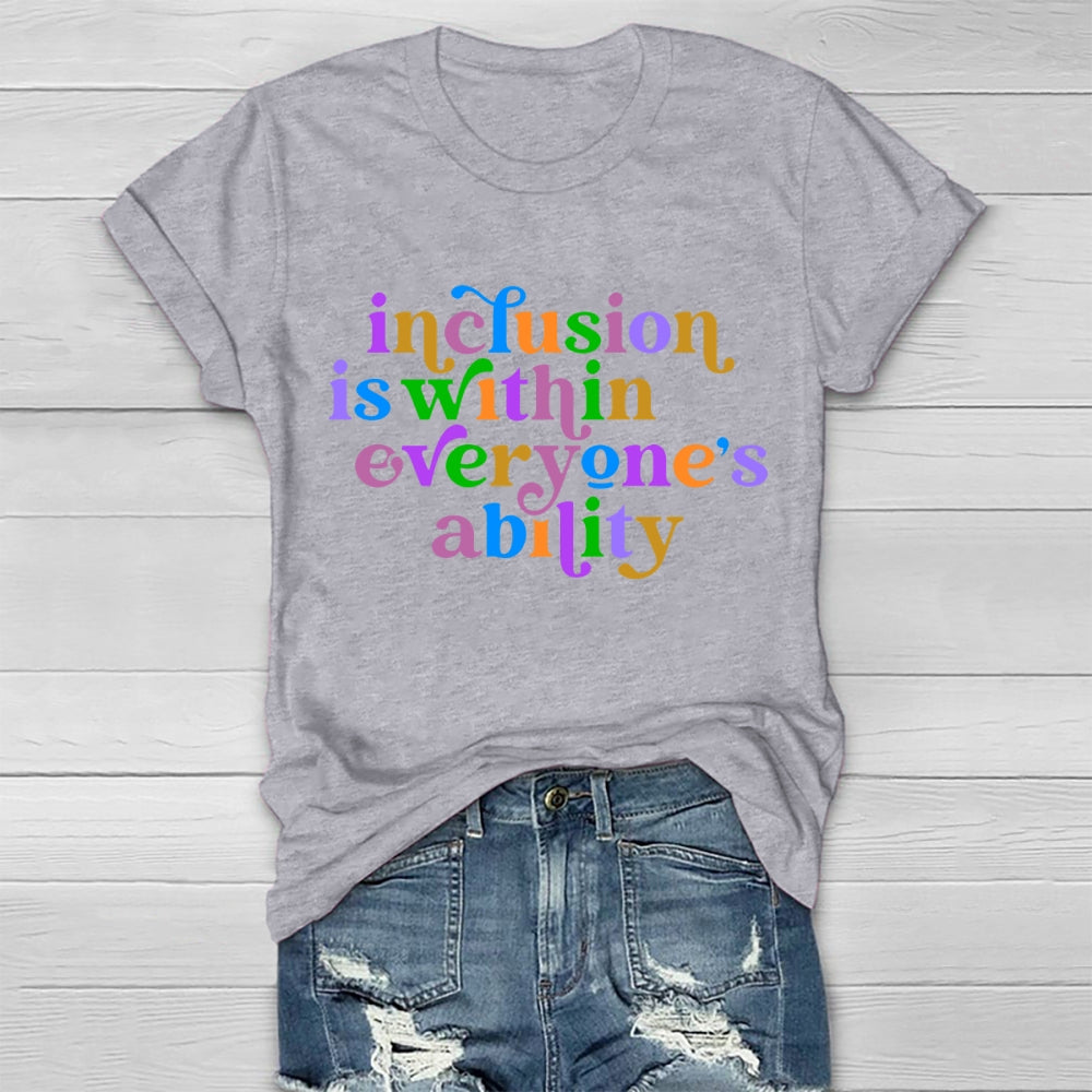 Inclusion Is Within Everyone's Ability T-shirt