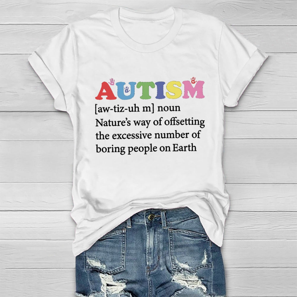 Autism Nature'S Way Of Offsetting The Excessive Number Of Boring People On Earth T-shirt