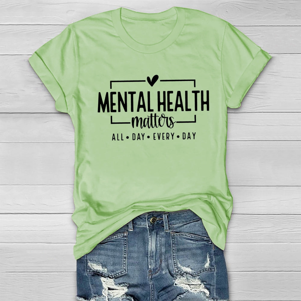 Mental Health Matters All Day Every Day T-shirt