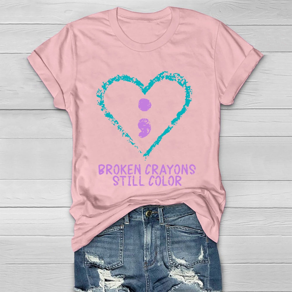 Broken Crayons Still Color Shirt Mental Health Awareness T-shirt
