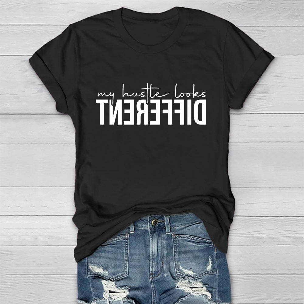 My Hustle Looks Different T-shirt