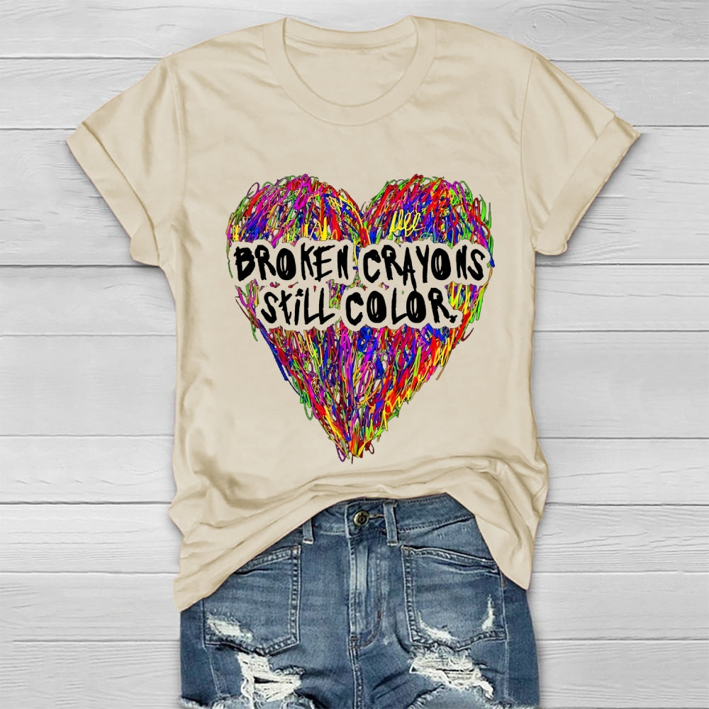 Broken Crayons Still Color Love T-shirt