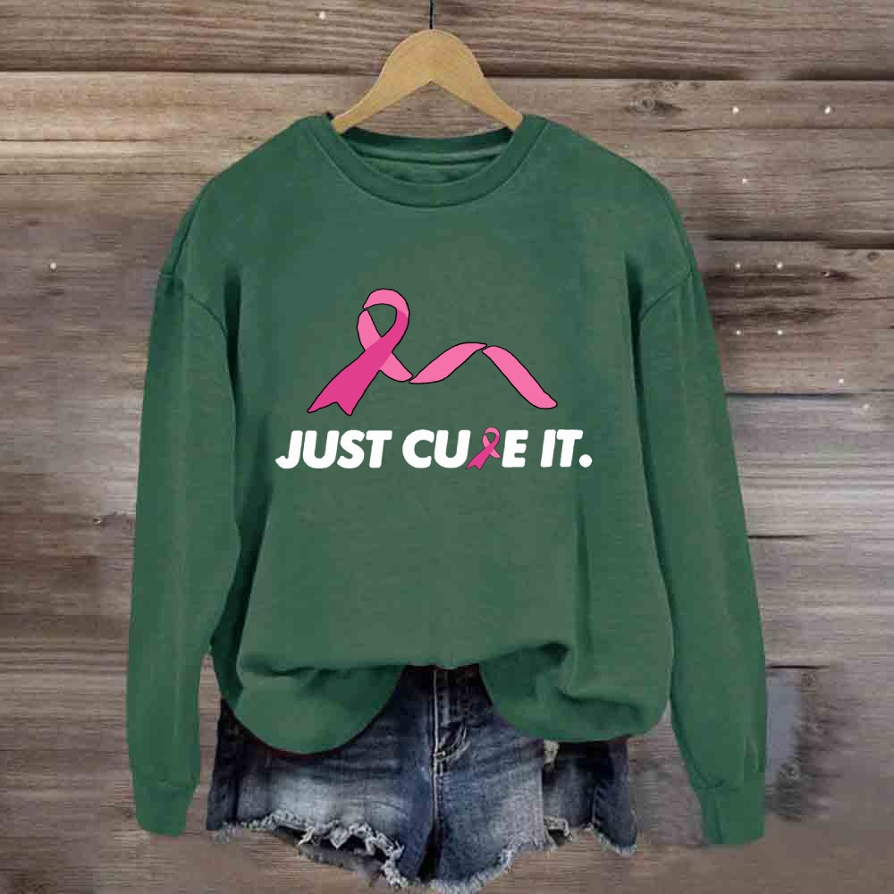 Just Cure It Pink Ribbon Sweatshirt