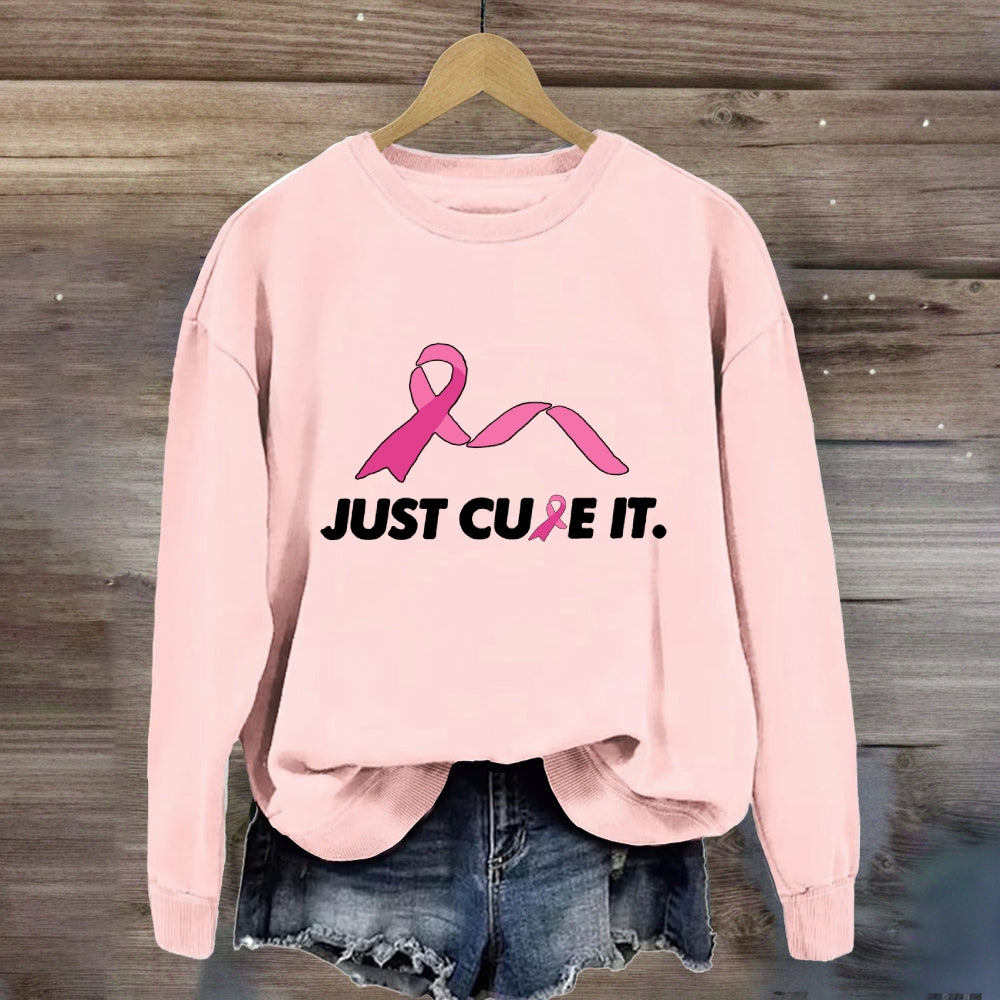 Just Cure It Pink Ribbon Sweatshirt