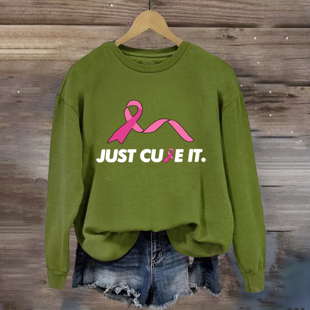 Just Cure It Pink Ribbon Sweatshirt