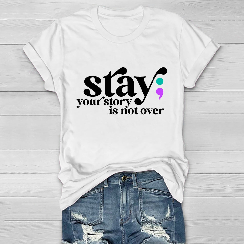 Stay Your Story Is Not Over Life Quote Healthwear T-shirt