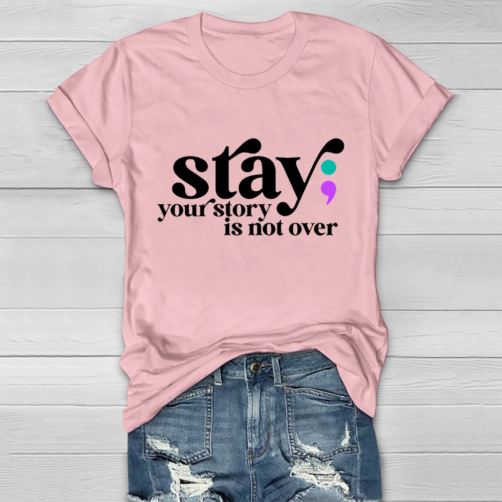 Stay Your Story Is Not Over Life Quote Healthwear T-shirt