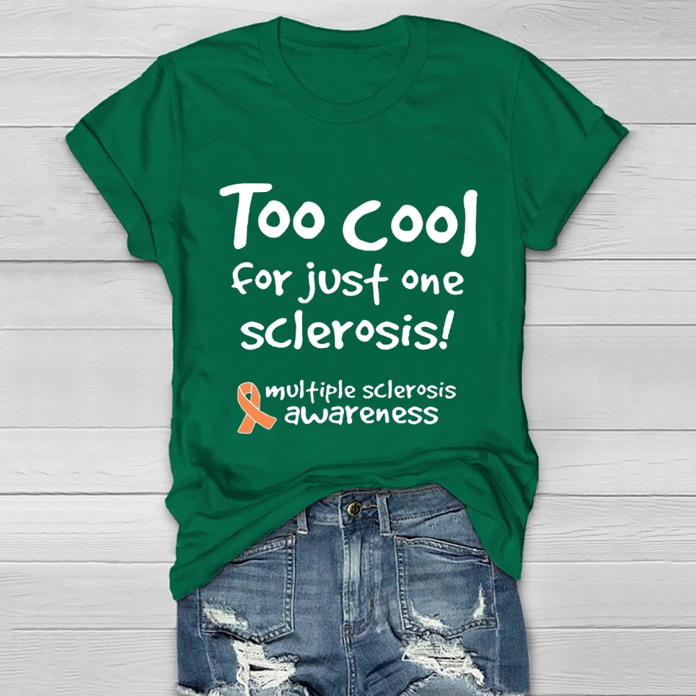 Too Cool For Just One Sclerosis Multiple Sclerosis Awareness Healthwear T-shirt