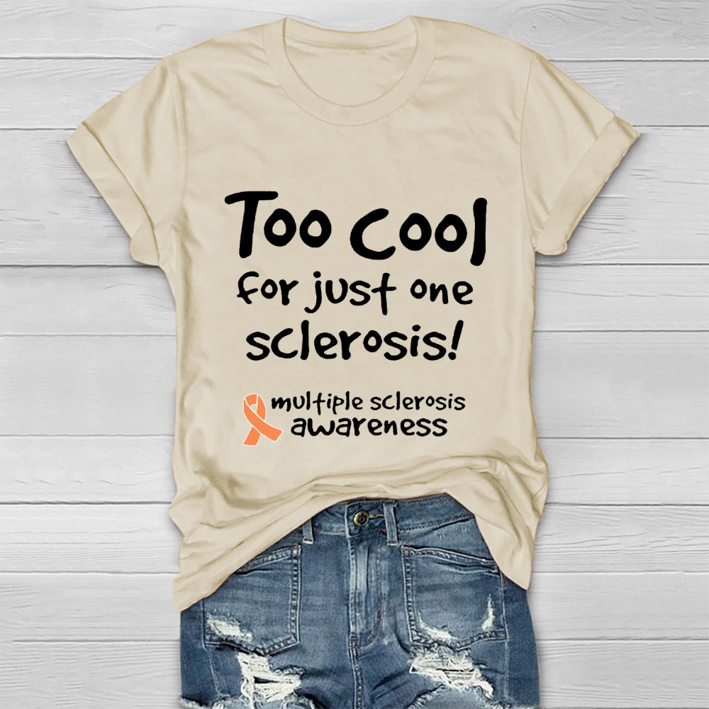 Too Cool For Just One Sclerosis Multiple Sclerosis Awareness Healthwear T-shirt