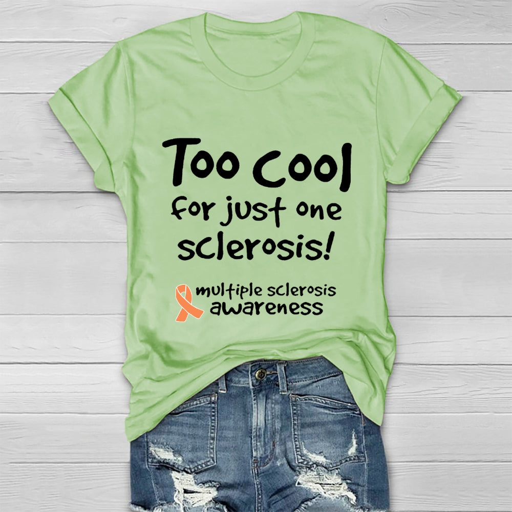 Too Cool For Just One Sclerosis Multiple Sclerosis Awareness Healthwear T-shirt