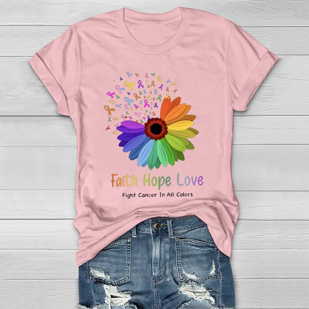Faith Hope Love Fight Cancer In All Colors Healthwear T-shirt