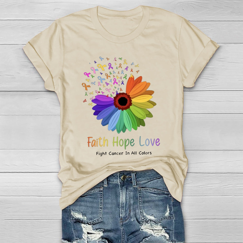 Faith Hope Love Fight Cancer In All Colors Healthwear T-shirt