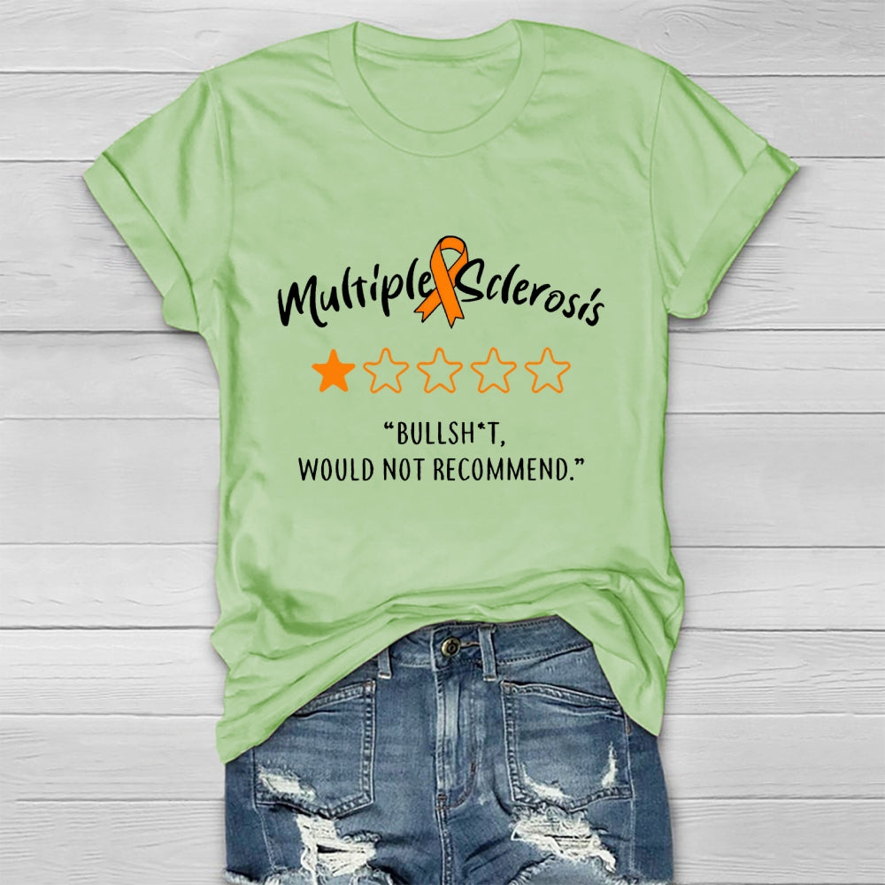 Multiple Sclerosis Bullshit Would Not Recommend Awareness Healthwear T-shirt