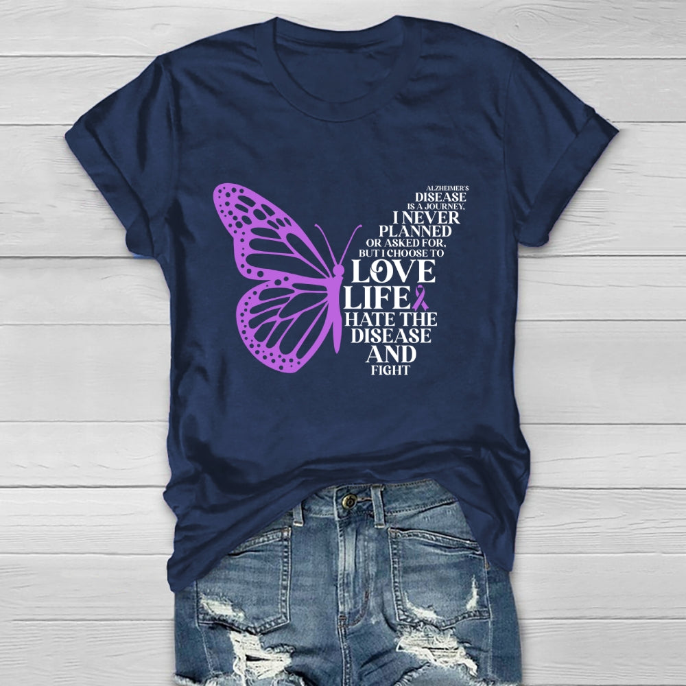 Alzheimers Disease Is A Journey I Never Planed or Asked For But I Choose To Love Life Alzheimers Awareness Healthwear T-shirt