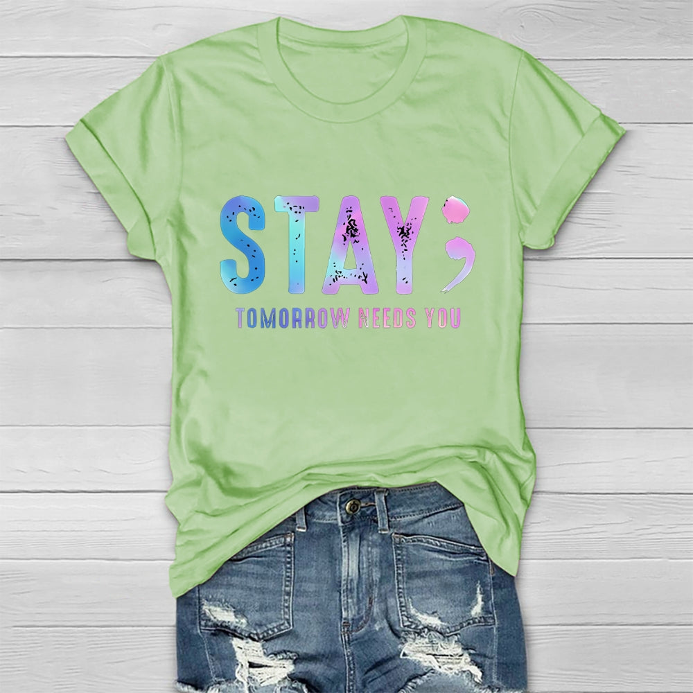 Stay Tomorrow Needs You Letters Healthwear T-shirt