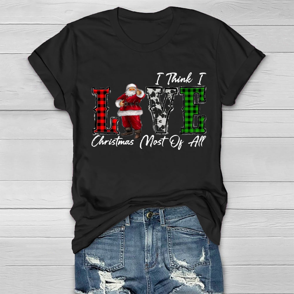 I Think I Love Christmas Most Of All Healthwear T-shirt