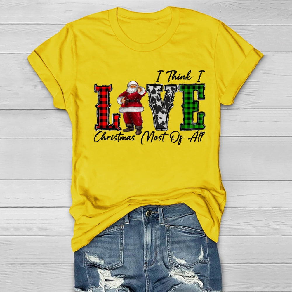 I Think I Love Christmas Most Of All Healthwear T-shirt