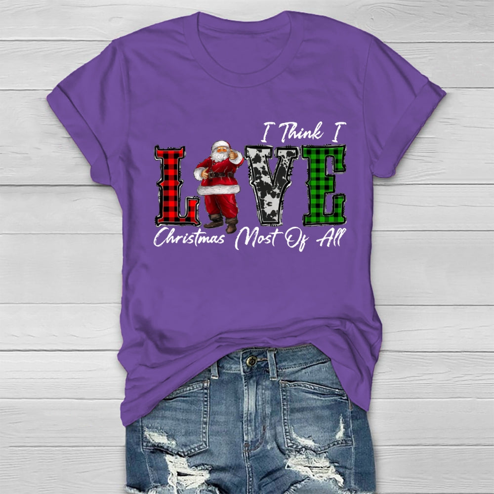 I Think I Love Christmas Most Of All Healthwear T-shirt