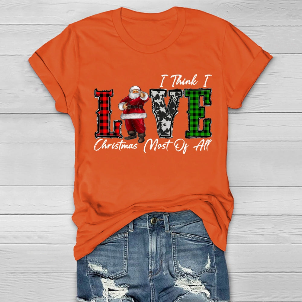 I Think I Love Christmas Most Of All Healthwear T-shirt